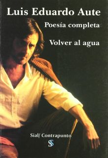 Volver al agua (1970-2006) : poesía completa