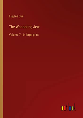 The Wandering Jew: Volume 7 - in large print