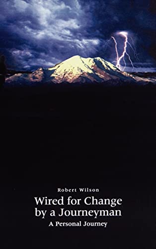 Wired for Change by a Journeyman: A Personal Journey