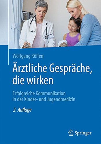 Ärztliche Gespräche, die wirken: Erfolgreiche Kommunikation in der Kinder- und Jugendmedizin