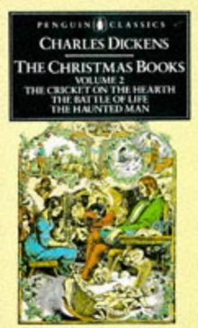 The Christmas Books: Volume 2: The Cricket on the Hearth; The Battle of Life; The Haunted Man: 002 (Penguin English Library)