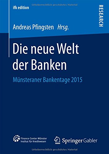 Die neue Welt der Banken: Münsteraner Bankentage 2015 (ifk edition)