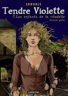 Tendre Violette. Vol. 7. Les enfants de la citadelle : seconde partie