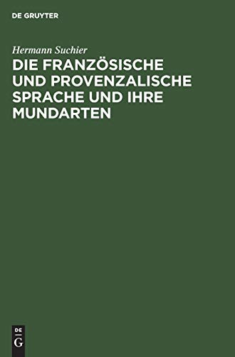 Die französische und provenzalische Sprache und ihre Mundarten: Nach ihrer historischen Entwicklung dargestellt