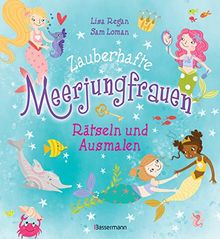 Zauberhafte Meerjungfrauen - Rätseln und Ausmalen. Durchgehend vierfarbig.: Ab 6 Jahren. Kinderrätsel, Bilderrätsel, Labyrinthe, Wortsuchspiele, Suchbilder, Sudokus, Ausmalbilder und vieles mehr