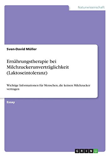 Ernährungstherapie bei Milchzuckerunverträglichkeit (Laktoseintoleranz): Wichtige Informationen für Menschen, die keinen Milchzucker vertragen