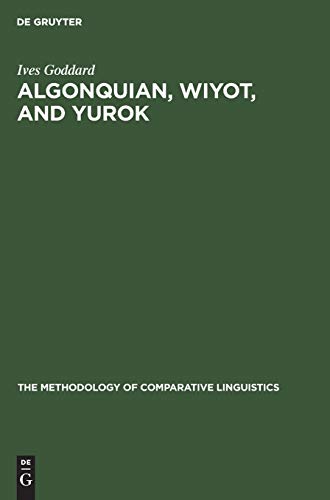 Algonquian, Wiyot, and Yurok: Proving a Distant Genetic Relationship (The methodology of comparative linguistics, 1, Band 1)