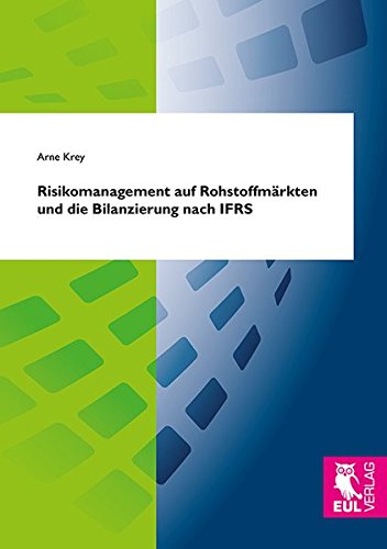 Risikomanagement auf Rohstoffmärkten und die Bilanzierung nach IFRS