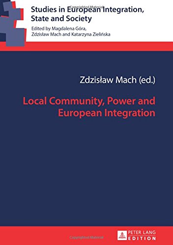Local Community, Power and European Integration (Studies in European Integration, State and Society)
