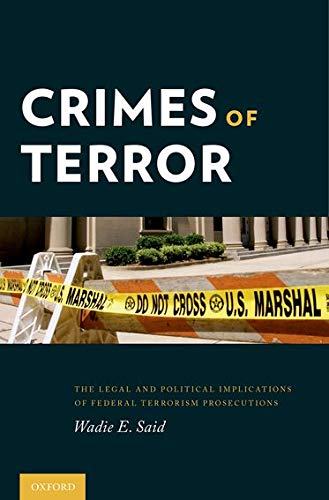Crimes of Terror: The Legal and Political Implications of Federal Terrorism Prosecutions