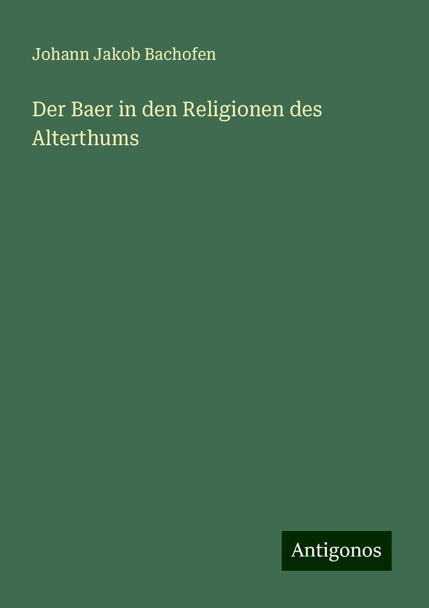 Der Baer in den Religionen des Alterthums
