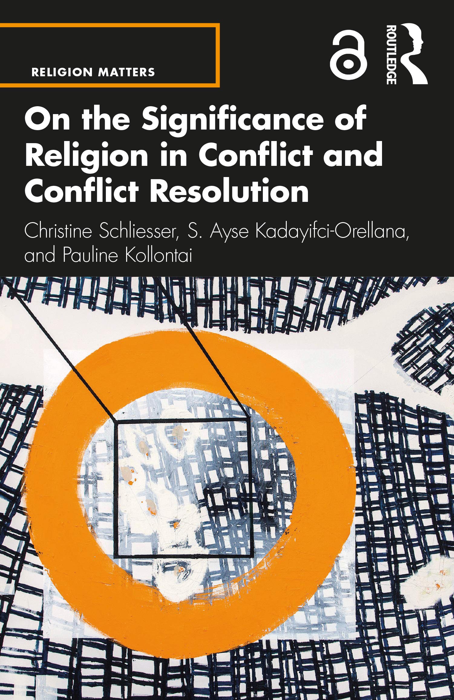 On the Significance of Religion in Conflict and Conflict Resolution (Religion Matters: On The Significance of Religioin in Global Issues)