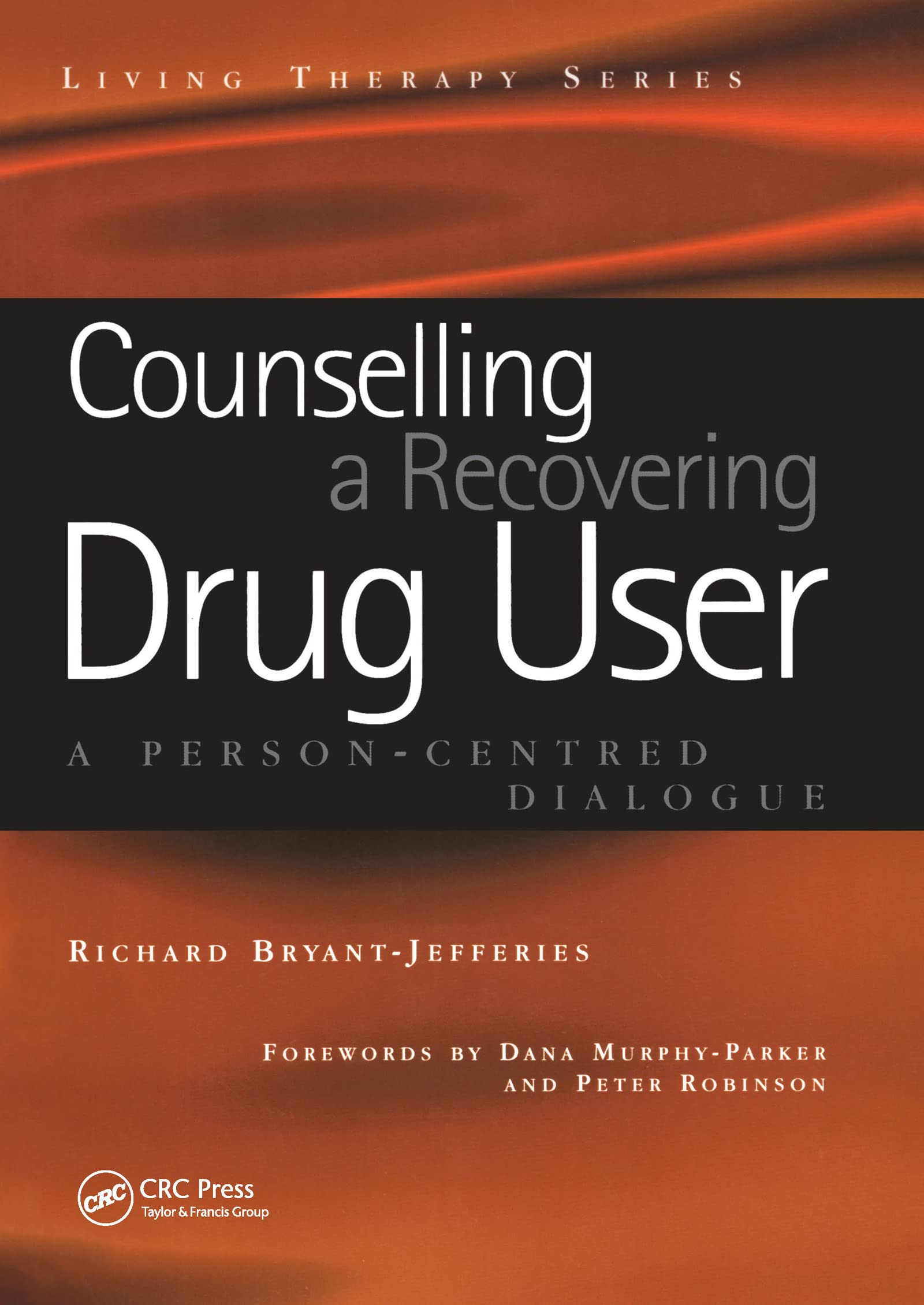 Counselling a Recovering Drug User: A Person-Centered Dialogue (Living Therapy Series)