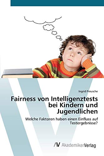 Fairness von Intelligenztests bei Kindern und Jugendlichen: Welche Faktoren haben einen Einfluss auf Testergebnisse?