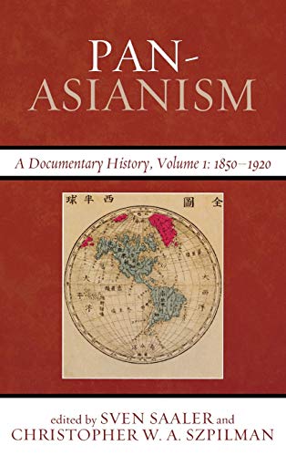 Pan-Asianism: A Documentary History, 1850-1920, Volume 1 (Asia/Pacific/Perspectives, Band 1)