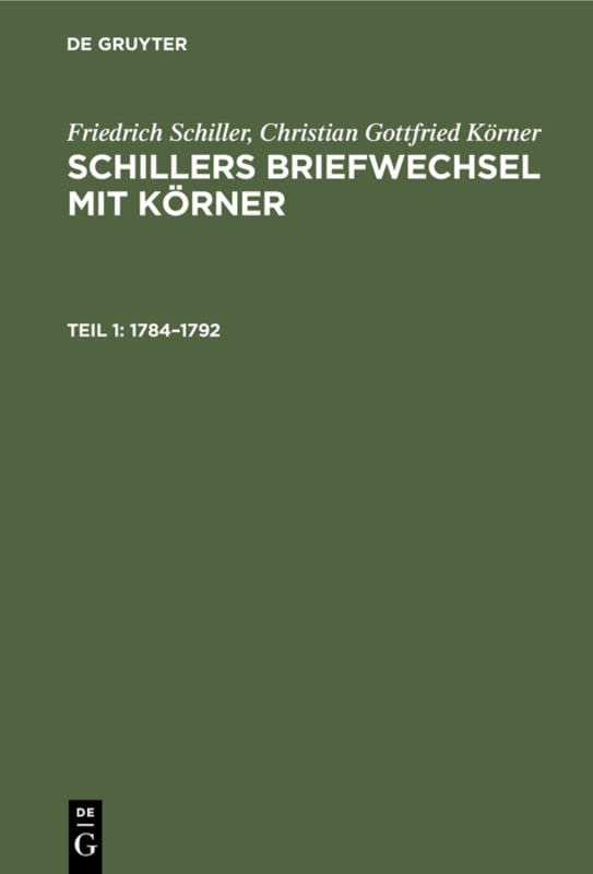 1784–1792 (Friedrich Schiller; Christian Gottfried Körner: Schillers Briefwechsel mit Körner)