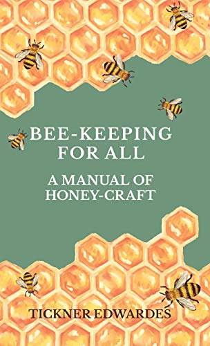 Bee-Keeping for All - A Manual of Honey-Craft