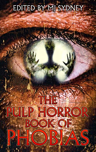 The Pulp Horror Book of Phobias (Pulp Horror Phobias, Band 1)