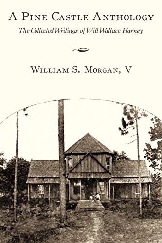 A Pine Castle Anthology: The Collected Writings of Will Wallace Harney