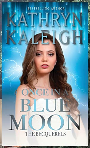 Once in a Blue Moon: A Sweet Time Travel Romance (The Becquerels)
