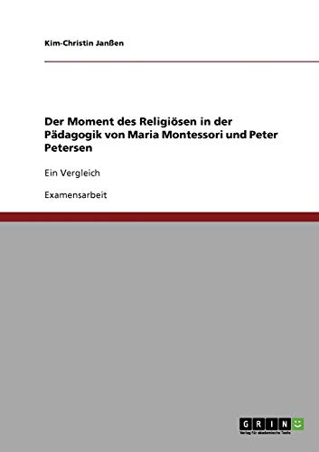 Der Moment des Religiösen in der Pädagogik von Maria Montessori und Peter Petersen: Ein Vergleich