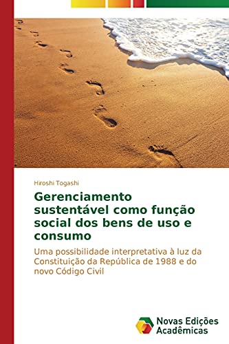 Gerenciamento sustentável como função social dos bens de uso e consumo: Uma possibilidade interpretativa à luz da Constituição da República de 1988 e do novo Código Civil