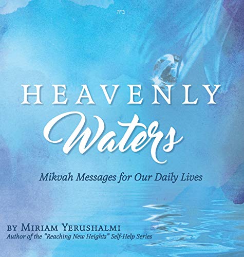 Heavenly Waters: Mikvah Messages for Our Daily Lives