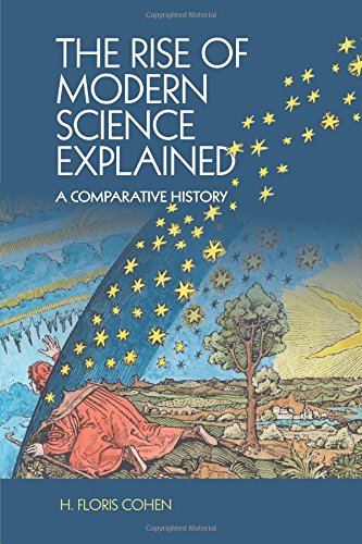 Cohen, H. Floris The Rise Of Modern Science Explained