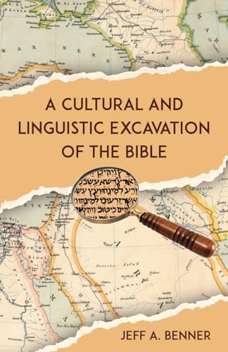 Benner, Jeff A. A Cultural And Linguistic Excavation Of The Bible