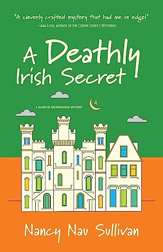 A Deathly Irish Secret (A Blanche Murninghan Mystery, Band 4)