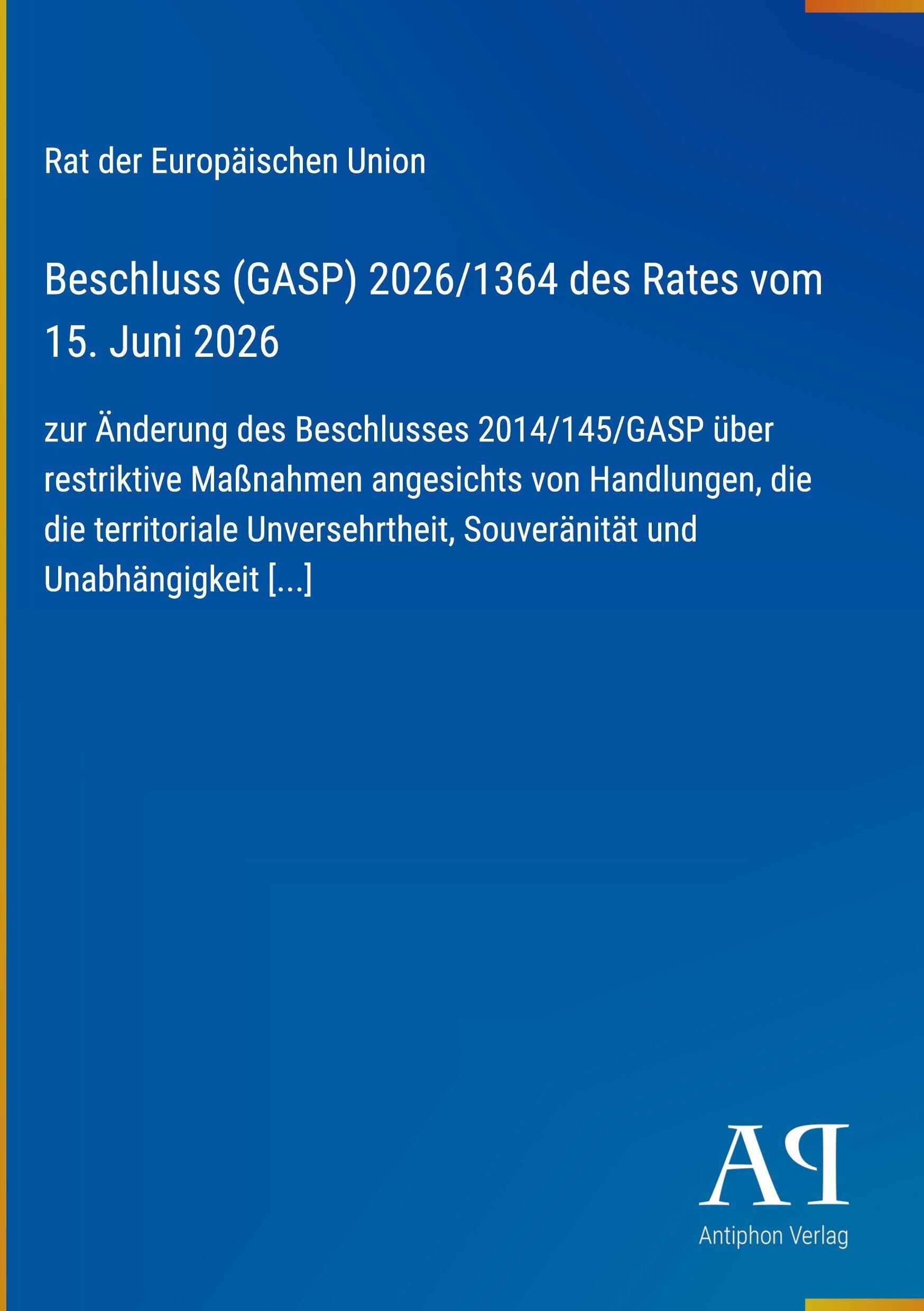 Beschluss (GASP) 2026/1364 des Rates vom 15. Juni 2026: zur Änderung des Beschlusses 2014/145/GASP über restriktive Maßnahmen angesichts von ... Souveränität und Unabhängigkeit