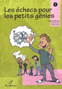 Les échecs pour les petits génies. Vol. 1
