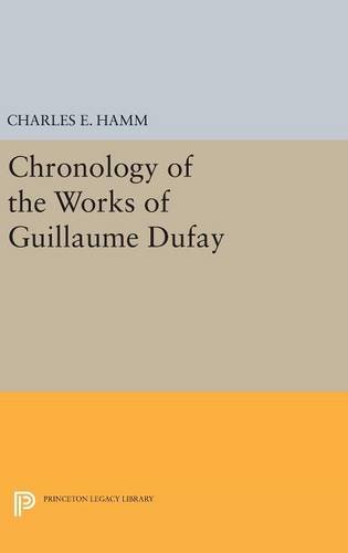 Chronology of the Works of Guillaume Dufay (Princeton Legacy Library)