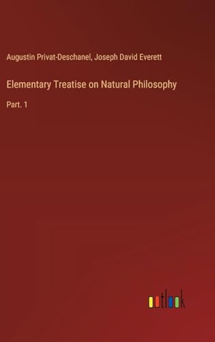 Elementary Treatise on Natural Philosophy: Part. 1