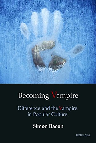 Becoming Vampire: Difference and the Vampire in Popular Culture