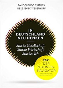 RHI Zukunftsnavigator 2021: In Deutschland neu denken: Starke Gesellschaft, starke Wirtschaft, starkes Ich