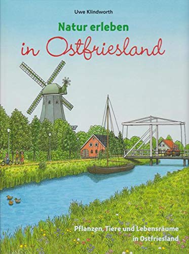 Natur erleben in Ostfriesland: Pflanzen, Tiere und Lebensräume in Ostrfriesland