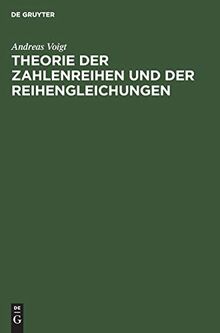 Theorie der Zahlenreihen und der Reihengleichungen