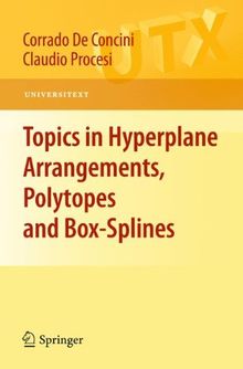Topics in Hyperplane Arrangements, Polytopes and Box-Splines (Universitext)