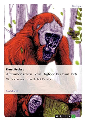 Affenmenschen. Von Bigfoot bis zum Yeti: Mit Zeichnungen von Shuhei Tamura