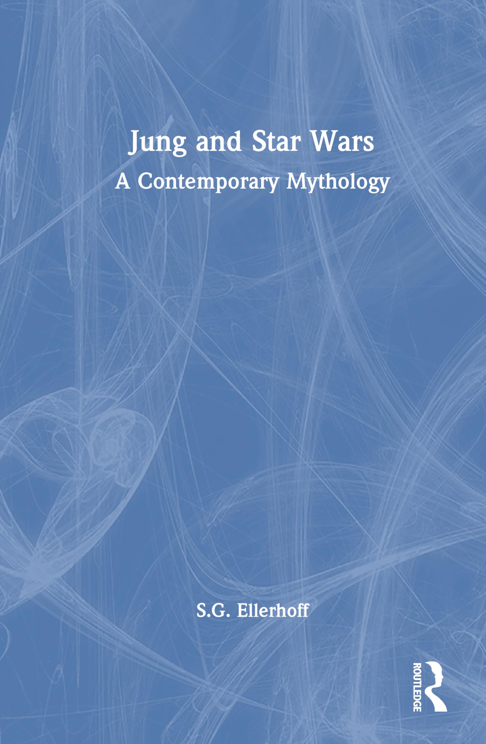 S.G. Ellerhoff Jung And Star Wars, A Contemporary Mythology