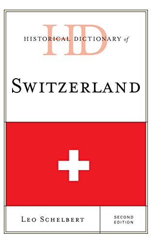 Historical Dictionary of Switzerland, Second Edition (Historical Dictionaries of Europe)