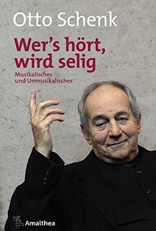 »Wer’s hört, wird selig«: Musikalisches und Unmusikalisches