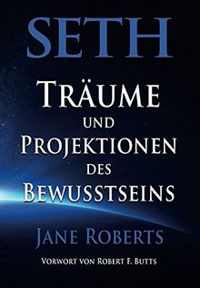 Seth, Traeume und Projektionen des Bewusstseins