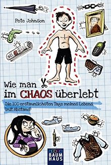 Wie man im Chaos überlebt: Die 100 erstaunlichsten Tage meines Lebens (mit Abstand) von Johnson, Pete | Buch | Zustand gut