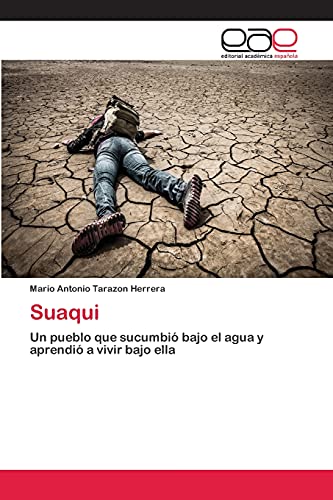 Suaqui: Un pueblo que sucumbió bajo el agua y aprendió a vivir bajo ella