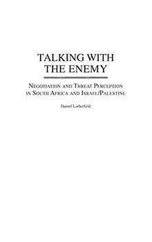 Talking with the Enemy: Negotiation and Threat Perception in South Africa and Israel/Palestine
