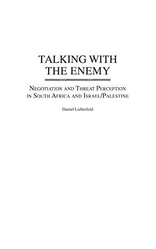 Talking with the Enemy: Negotiation and Threat Perception in South Africa and Israel/Palestine