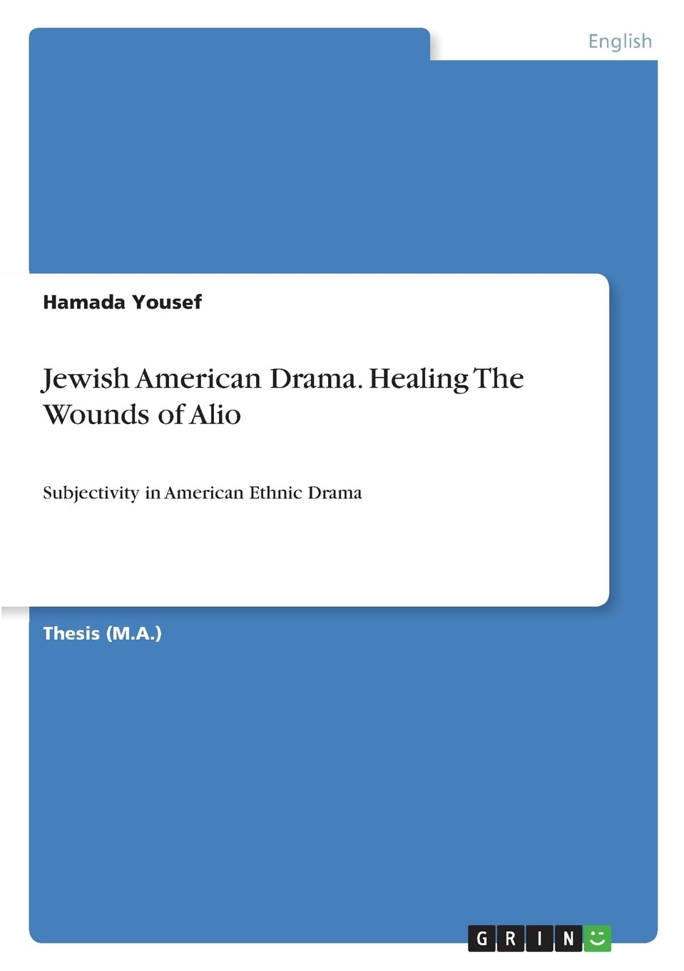 Jewish American Drama. Healing The Wounds of Alio: Subjectivity in American Ethnic Drama
