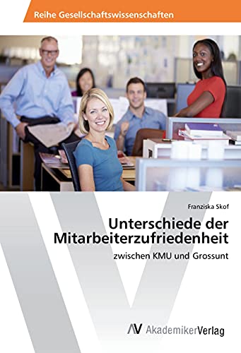 Unterschiede der Mitarbeiterzufriedenheit: zwischen KMU und Grossunt